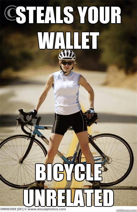 steals your wallet bicycle unrelated - steals your wallet bicycle unrelated  Asshole Bicyclists