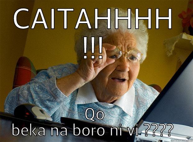 CAITAHHHH !!! QO BEKA NA BORO NI VI ????  Grandma finds the Internet