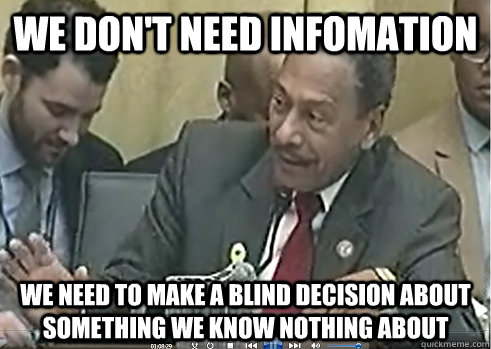 We Don't Need Infomation We need to make a Blind Decision about something we know nothing about - We Don't Need Infomation We need to make a Blind Decision about something we know nothing about  Blind Decision