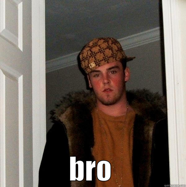  BRO Scumbag Steve