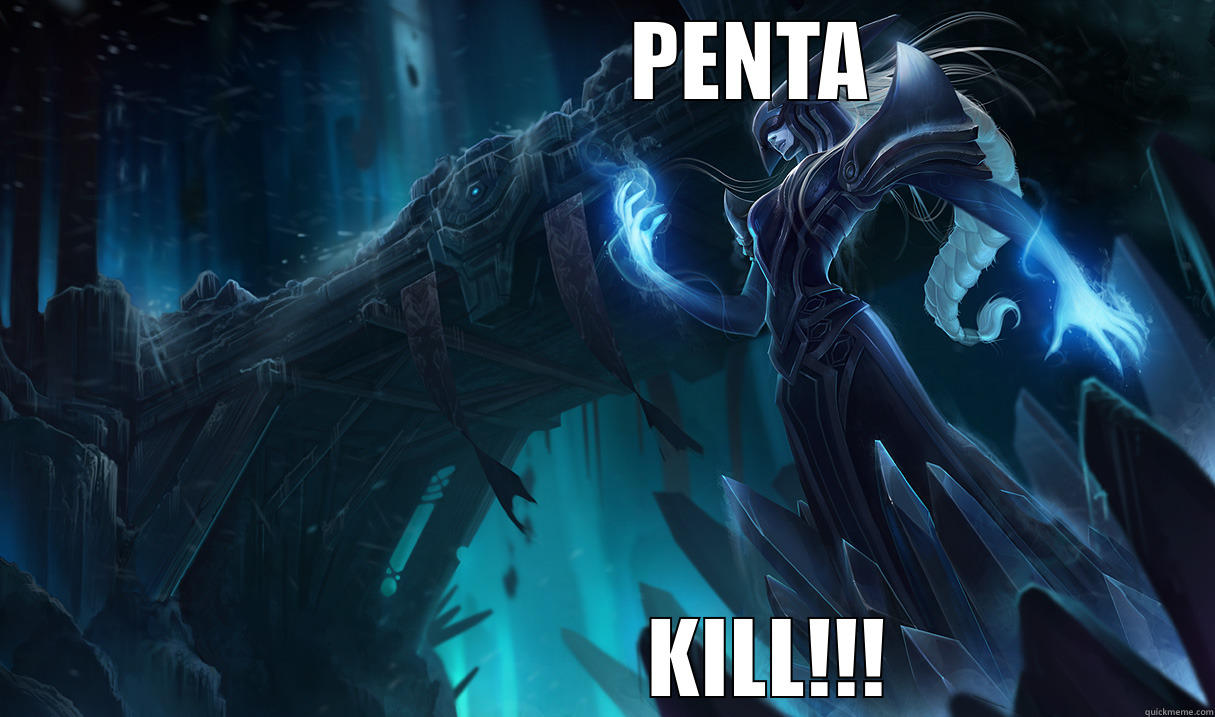                   PENTA                     KILL!!! Misc