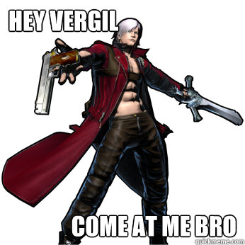 hey vergil come at me bro  - hey vergil come at me bro   DMC Meme