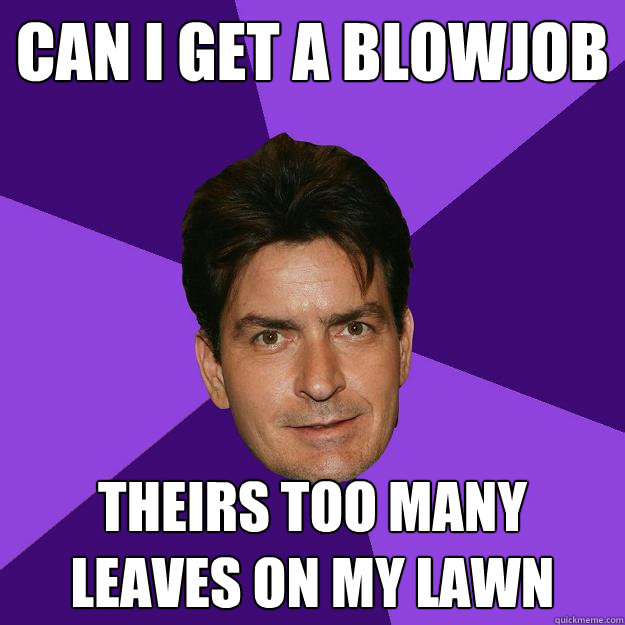 can i get a blowjob theirs too many leaves on my lawn  Clean Sheen