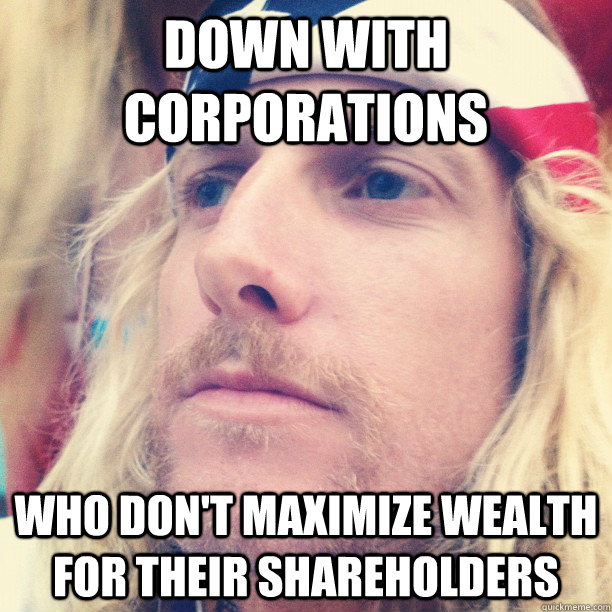 Down with corporations Who don't maximize wealth for their shareholders - Down with corporations Who don't maximize wealth for their shareholders  Patriotic Hippie