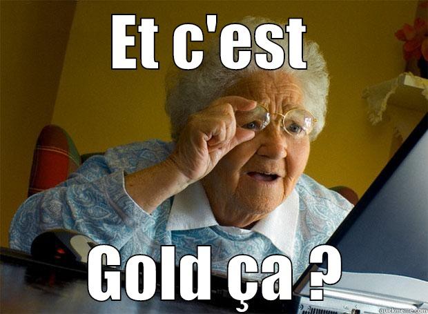 ET C'EST  GOLD ÇA ? Grandma finds the Internet