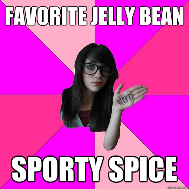 FAVORITE JELLY BEAN SPORTY SPICE  Idiot Nerd Girl