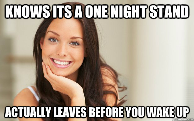 knows its a one night stand actually leaves before you wake up  Good Girl Gina