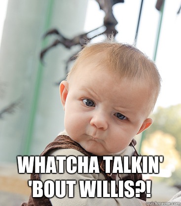  Whatcha talkin' 'bout Willis?!  skeptical baby