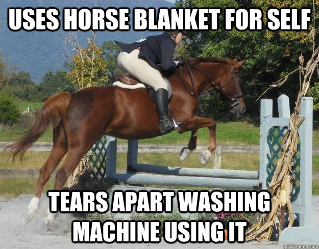 Uses Horse blanket for self Tears apart washing machine using it - Uses Horse blanket for self Tears apart washing machine using it  Jockey Jamison