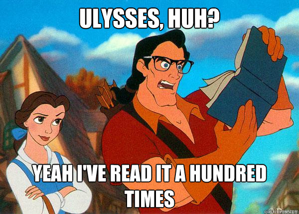 Ulysses, huh? Yeah I've read it a hundred times  Hipster Gaston