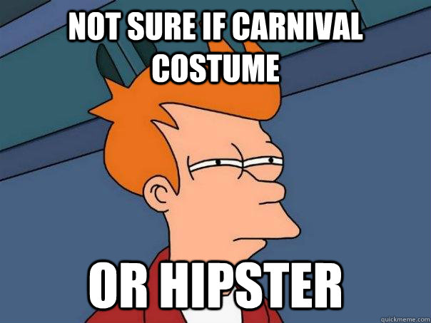 Not sure if carnival costume or hipster - Not sure if carnival costume or hipster  Futurama Fry