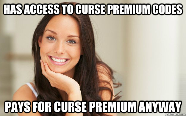 Has access to curse premium codes pays for curse premium anyway  Good Girl Gina