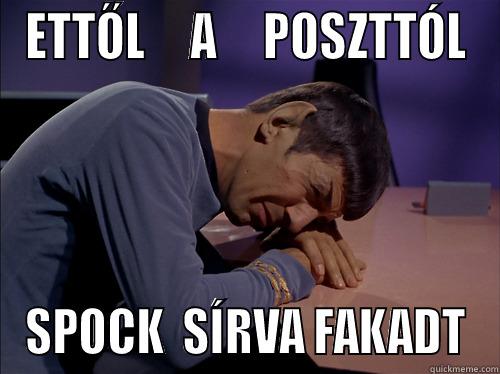 ETTŐL     A     POSZTTÓL SPOCK  SÍRVA FAKADT Misc