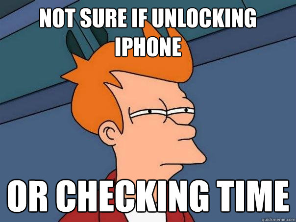 Not sure if Unlocking Iphone Or Checking time  Futurama Fry