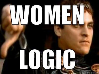 Women logic - WOMEN LOGIC Downvoting Roman