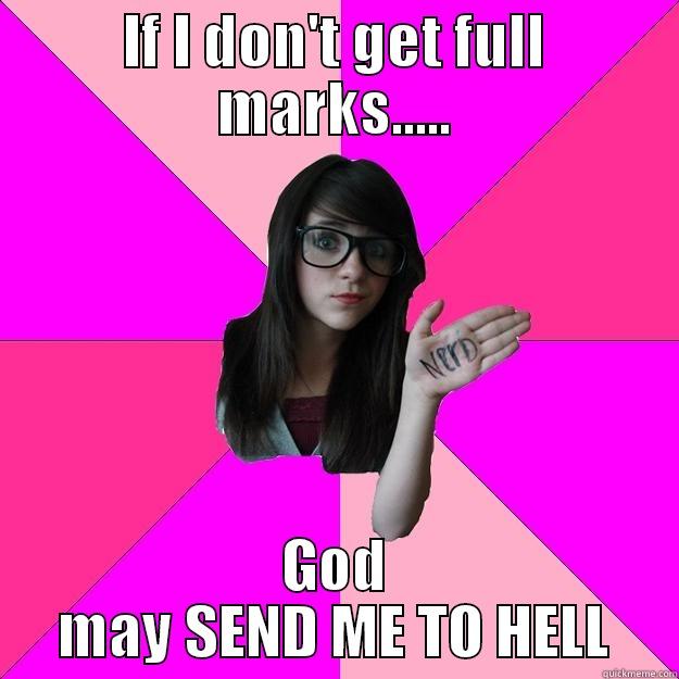 IF I DON'T GET FULL MARKS..... GOD MAY SEND ME TO HELL Idiot Nerd Girl