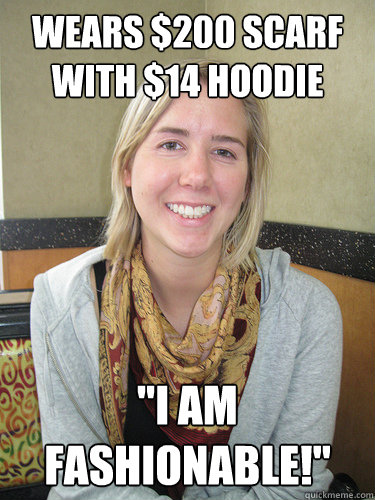 Wears $200 scarf with $14 hoodie 