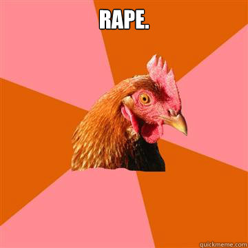 Rape.   Anti-Joke Chicken