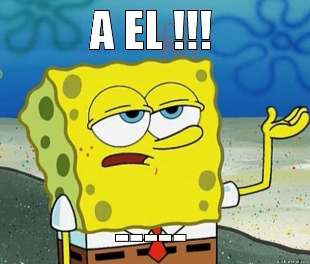 A EL !!! ----- Tough Spongebob