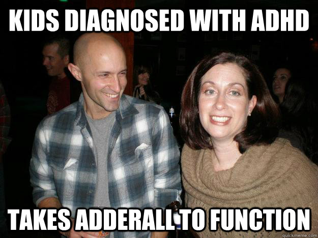 Kids Diagnosed with ADHD Takes Adderall to function - Kids Diagnosed with ADHD Takes Adderall to function  Over Protective Suburban Mom