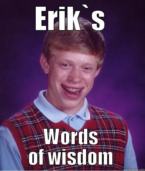 Perse pää - ERIK`S WORDS OF WISDOM Bad Luck Brian