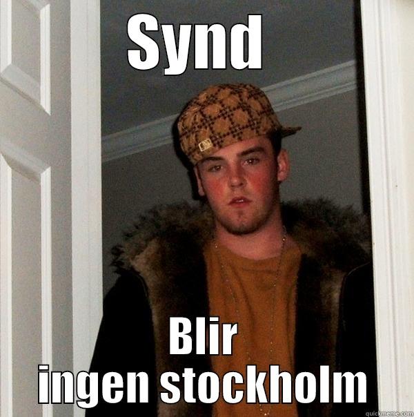 ÅHHH TREDJE APRIIL - SYND  BLIR INGEN STOCKHOLM Scumbag Steve