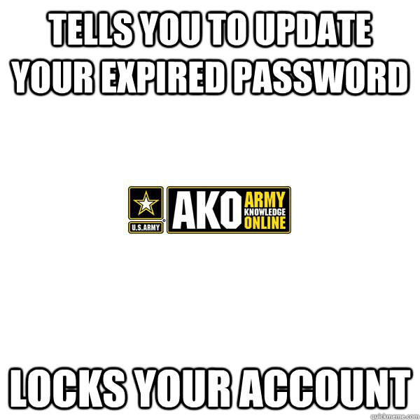 Tells you to update your expired password Locks your account - Tells you to update your expired password Locks your account  Misc