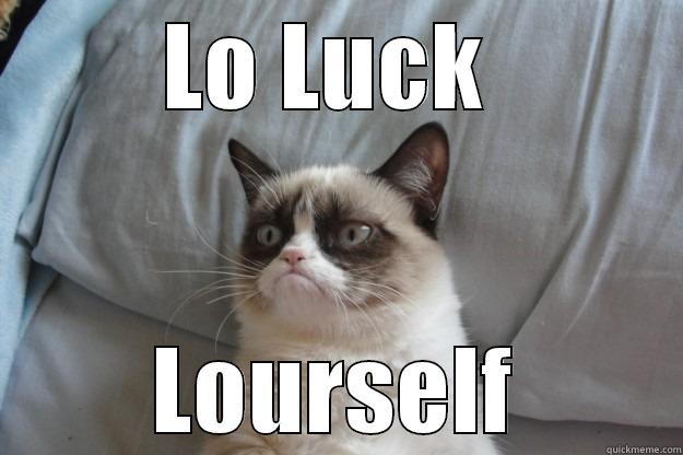 LO LUCK  LOURSELF Grumpy Cat