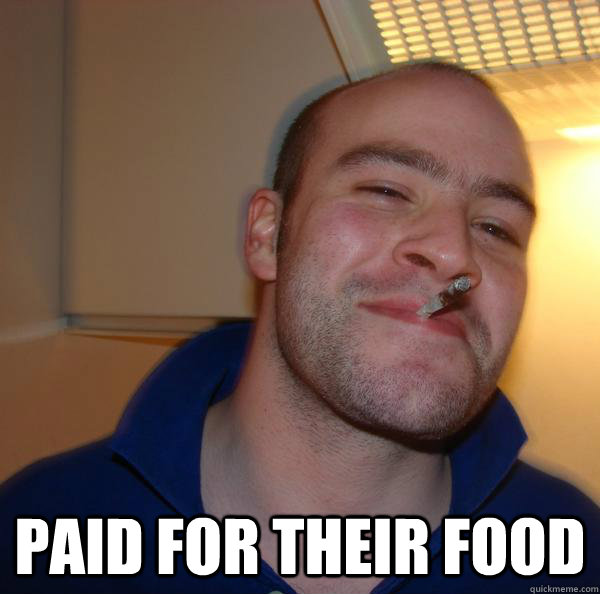  Paid for their food -  Paid for their food  Misc