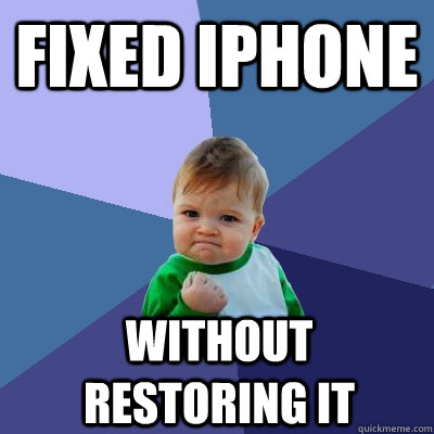 fixed iphone without restoring it  Success Kid