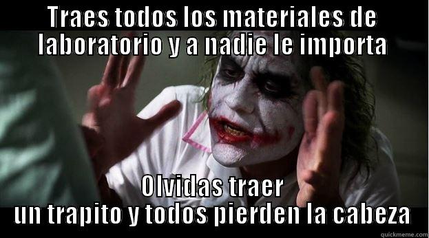 TRAES TODOS LOS MATERIALES DE LABORATORIO Y A NADIE LE IMPORTA OLVIDAS TRAER UN TRAPITO Y TODOS PIERDEN LA CABEZA Joker Mind Loss