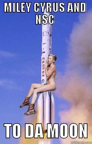 MILEY CYRUS AND NSC   TO DA MOON Misc