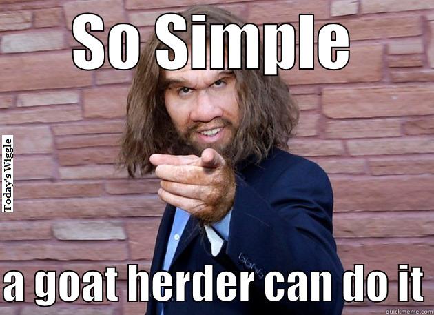 SO SIMPLE  A GOAT HERDER CAN DO IT Misc