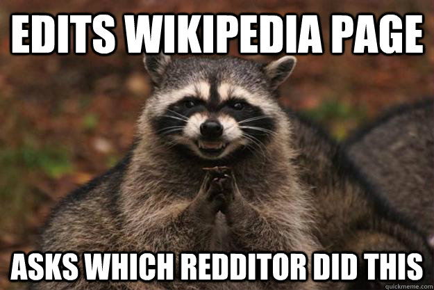 edits wikipedia page asks which redditor did this  Evil Plotting Raccoon