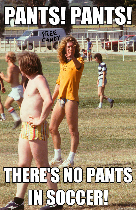 Pants! Pants! There's no Pants in soccer!  Pantsless Soccer Free Candy Van