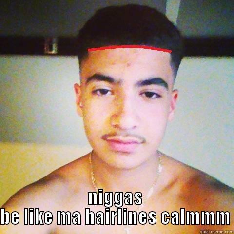 lolfopasdfijsdfgsdj fsdf sdf -  NIGGAS BE LIKE MA HAIRLINES CALMMM Misc