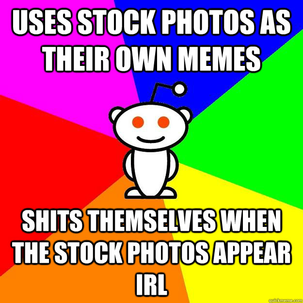 uses stock photos as their own memes shits themselves when the stock photos appear IRL  Reddit Alien