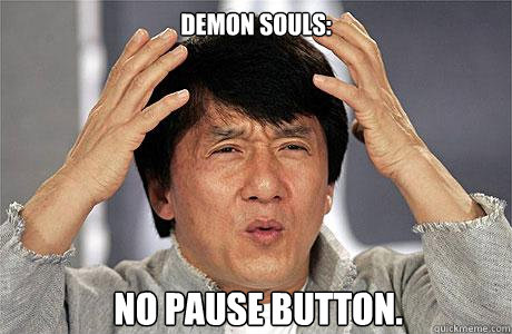 Demon souls: No pause button. - Demon souls: No pause button.  EPIC JACKIE CHAN