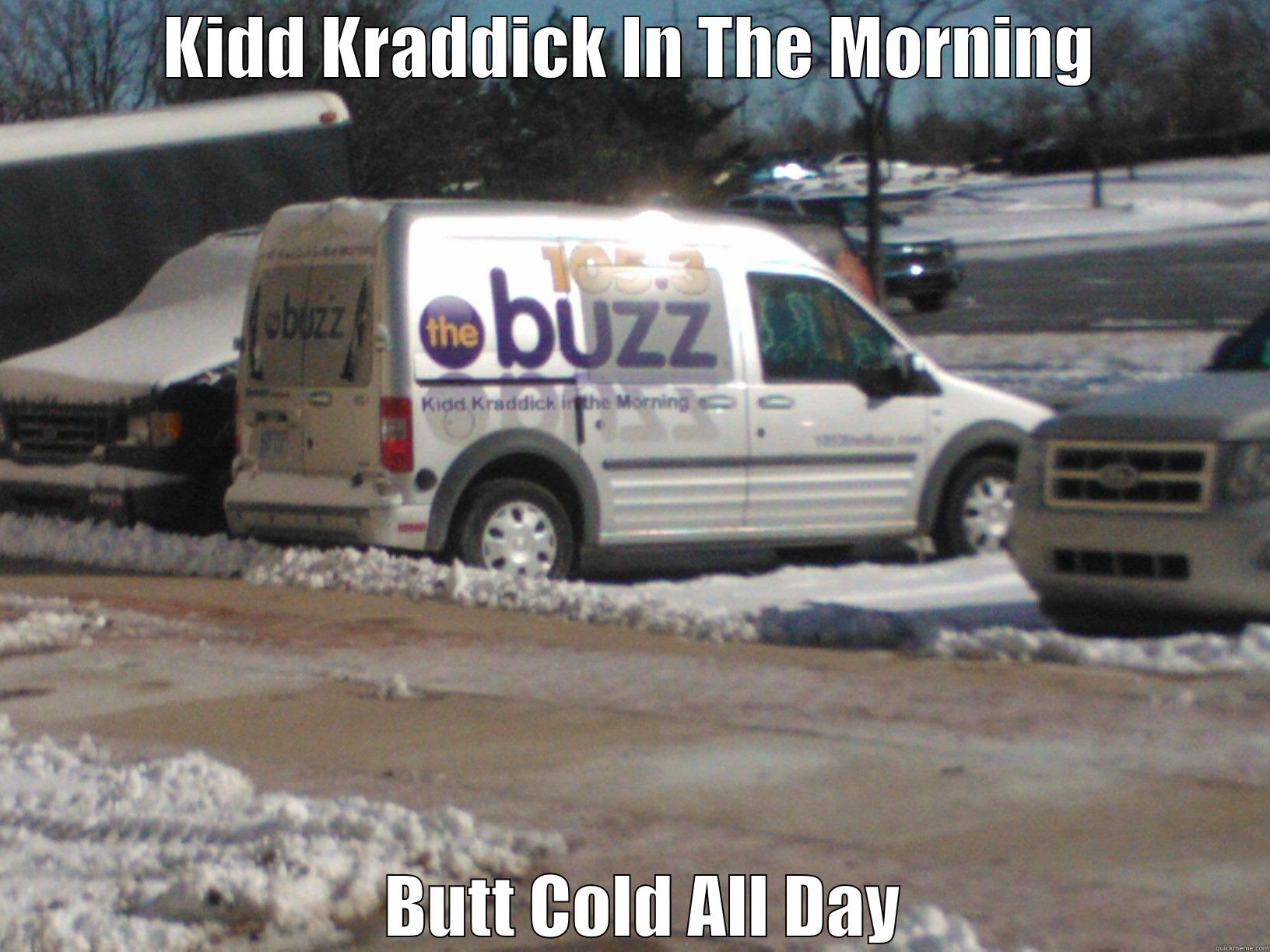 KIDD KRADDICK IN THE MORNING   BUTT COLD ALL DAY Misc