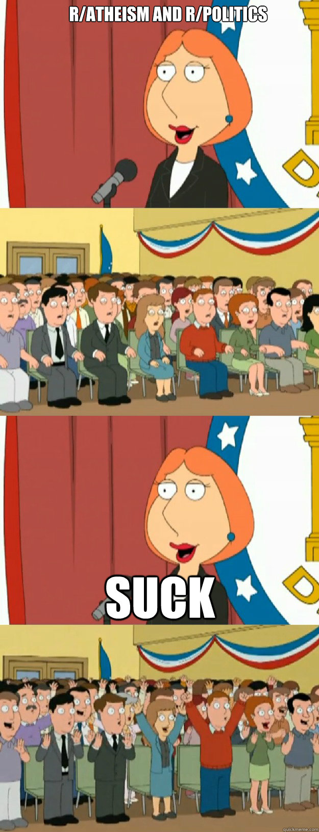 r/atheism and r/politics suck  Lois Griffin