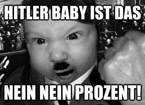 Hitler Baby ist das nein nein prozent!  