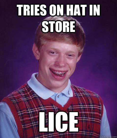 tries on hat in store lice  Bad Luck Brian