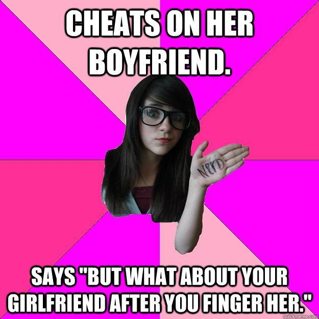 Cheats on her boyfriend. Says 