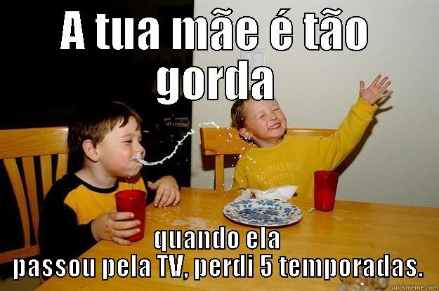 A TUA MÃE É TÃO GORDA QUANDO ELA PASSOU PELA TV, PERDI 5 TEMPORADAS. yo mama is so fat