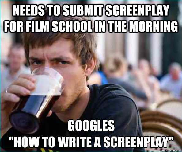 needs to submit screenplay for film school in the morning Googles 
