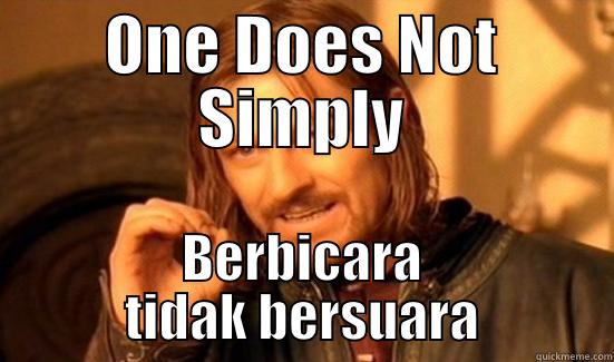 berbicara tanpa bersuara - ONE DOES NOT SIMPLY BERBICARA TIDAK BERSUARA Boromir