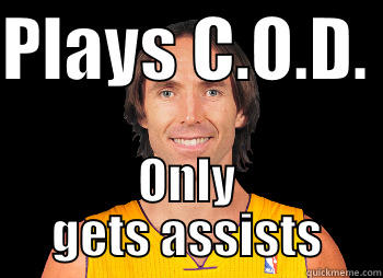 Bad Luck Steve Nash - PLAYS C.O.D.  ONLY GETS ASSISTS Misc