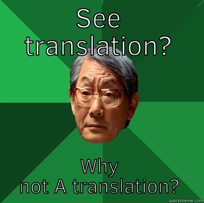 SEE TRANSLATION? WHY NOT A TRANSLATION? High Expectations Asian Father