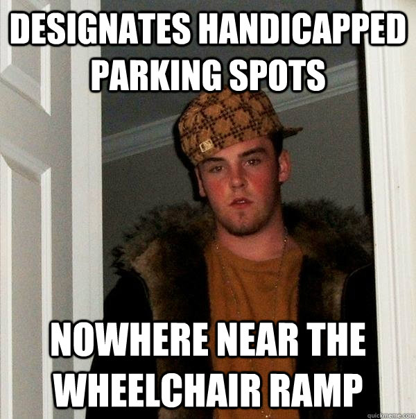 Designates handicapped parking spots Nowhere near the wheelchair ramp  Scumbag Steve