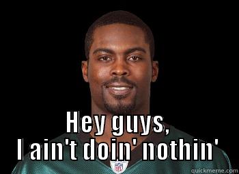 Mike Vick -  HEY GUYS, I AIN'T DOIN' NOTHIN' Misc